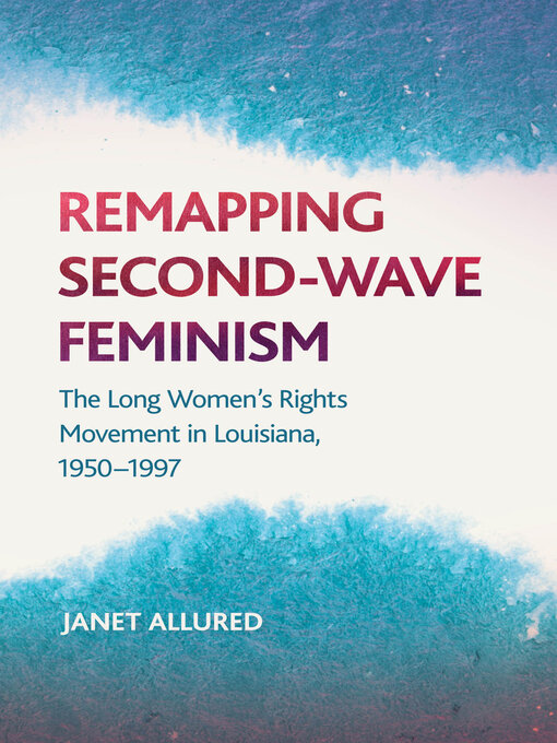 Title details for Remapping Second-Wave Feminism by Janet Allured - Available